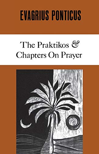 Evagrius Ponticus: The Praktikos & Chapters on Prayer (Cistercian Studies, 4, Band 4)